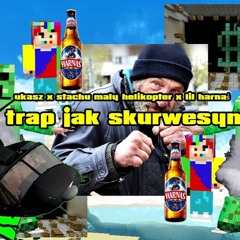 ukasz x stachu maly helikopter x lil harnaś - trap jak skurwesyn