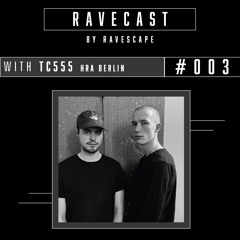 RAVECAST #003 / TC555 - Hybrid