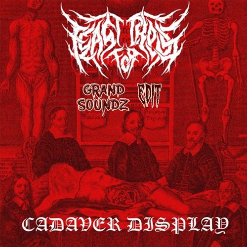 Feast For Crows - Cadaver Display (A GRVND Edit)