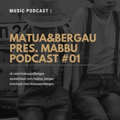 Matua&Bergau Pres. MaBBu - PODCAST #01