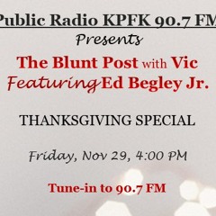 THE BLUNT POST with VIC: 2019 Thanksgiving Special with Guest Actor + Activist Ed Begley Jr.