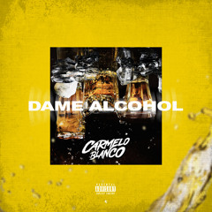 Carmelo Blanco - Dame Alcohol [Extended Mix]