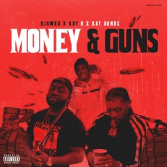 Money & Guns Ft Djawad x Kay Bandz