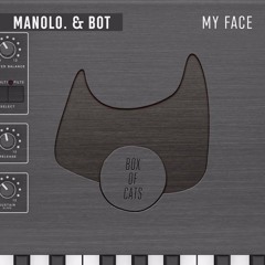 manolo. & BOT  - My Face (BOC080)