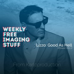 WEEKLY FREE RADIO IMAGING - POWER INTRO FOR LIZZO GOOD AS HELL