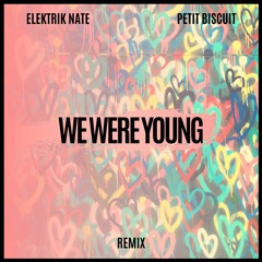 Petit Biscuit - We Were Young ft. JP Cooper (ElektriK Nate Remix)