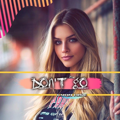 Lyon Kise - Don't Go (Free Download)