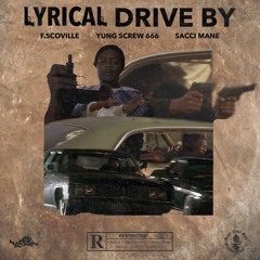F.SCOVILLE & YUNG SCREW 666 & SACCI MANE - LYRICAL DRIVE BY (BEAT BY SACCI MANE)
