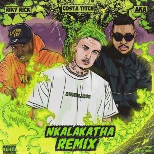 Costa Titch - Nkalakatha Remix Feat Riky Rick & Aka || SA HIP HOP MUSIC BLOG