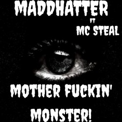 DJ MADDHATTER FT MC STEAL MOTHER FUCKING MONSTER