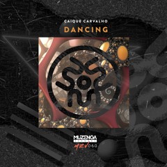Caique Carvalho - Dancing (Original Mix) | FREE DOWNLOAD