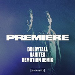 Premiere: Dolbytall - Nanites (Remotion Remix) [Sync Forward]
