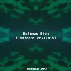 Bad Bunny - Estamos Bien (Lostbeat Chillmix)