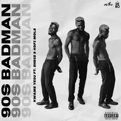 90s Badman ft. Endiz & Kofi Mole