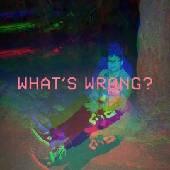WHAT'S WRONG? (Prod. ZIGFY)