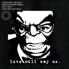 R A D I O // CCR088 // Just Her // Love Will Say No