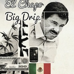 El Chapo - B!G Dr!p