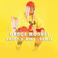 Tones And I - Dance Monkey (ALAS & ENJOY REMIX) [FREE DOWNLOAD]
