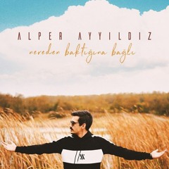 Alper AYYILDIZ - Nereden Baktığına Bağlı -2019