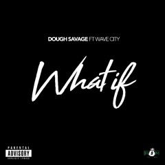 What If (Feat. Wave City)