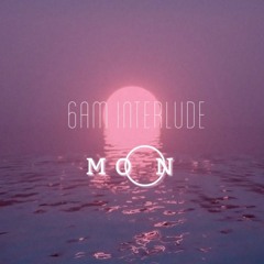 Moon - 6am Interlude