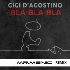 Gigi D'Agostino - Bla Bla Bla (Mr.Menic Remix)