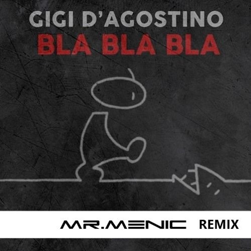 Stream Gigi D'Agostino - Bla Bla Bla (Mr.Menic Remix) by Ra-Diant  Project/De-Hu | Listen online for free on SoundCloud