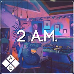 2 A.M. | A Lofi Hip Hop and Chillstep Mix