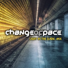 Change of Pace - Light in the Dark mix