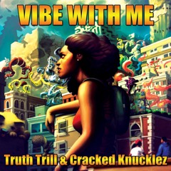Vibe with Me - Cracked Knucklez