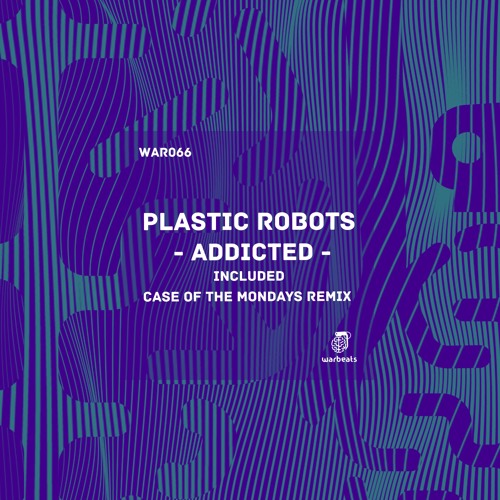 Plastic Robots - Addicted (Case Of The Mondays Remix)
