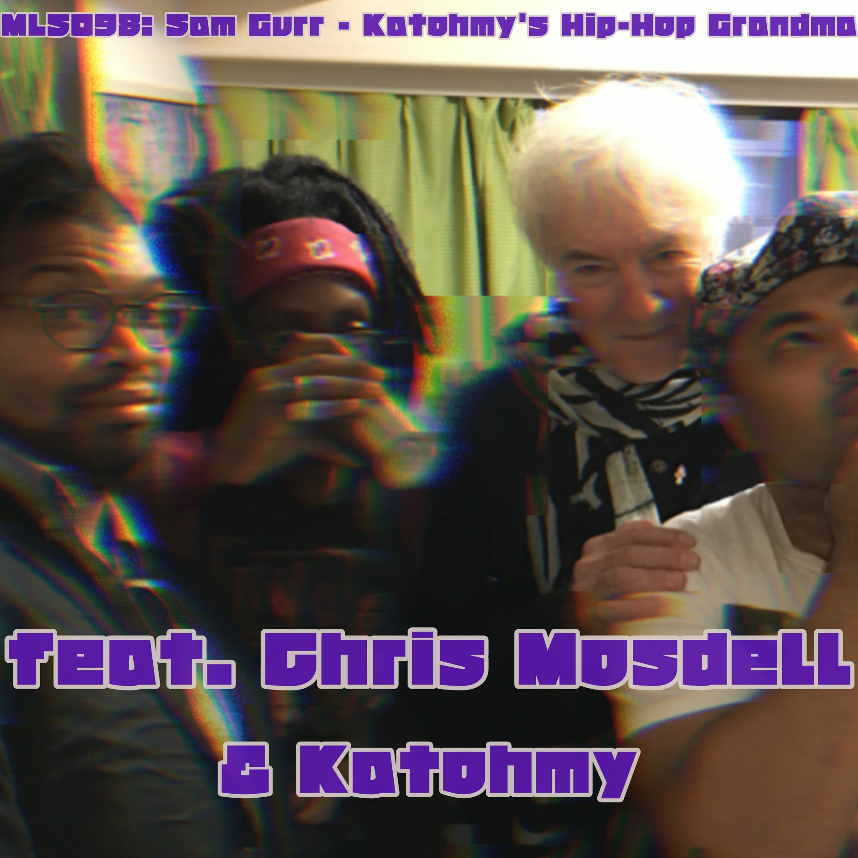 MLS098: Sam Gurr - Katohmy's Hip-Hop Grandma ft. Chris Mosdell w/ Katohmy episode artwork