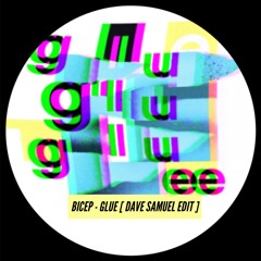 BICEP - GLUE [ Dave Samuel edit ]