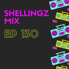 Shellingz Mix Ep 130