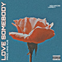 Ndi Kacee - Love Somebody (feat. LeEbOy)[Prod. King Kus]