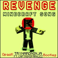 TryHardNinja Ft. CaptainSparklez - Revenge (OpasK Bootleg)[BUY=FREE DOWNLOAD]