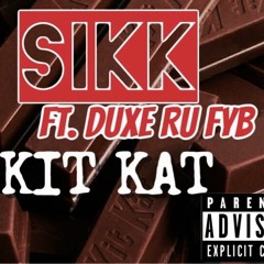 Sikk - KitKat (Ft. Duxe Ru FYB)[Prod. By Yung Pear]