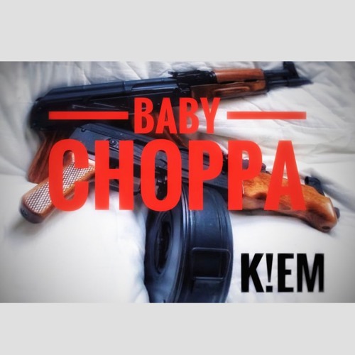 K!EM - Baby Choppa (KartierBaby)