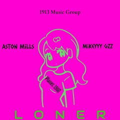 Aston Mills Ft. Mikeyyy Gzz - Loner Remix ( MOONWALKER )