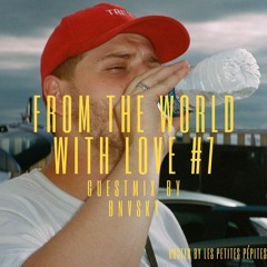 From The World With Love #7: BNVSKY