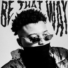 Be That Way