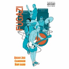 Fugazi  Kofi Badd, Adzavi Jose & Camidoh Mp3