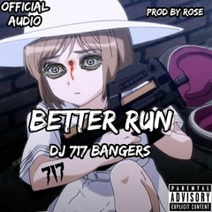DJ 717 BANGERS - BETTER RUN[OFFICIAL AUDIO][2019]PROD BY ROSE