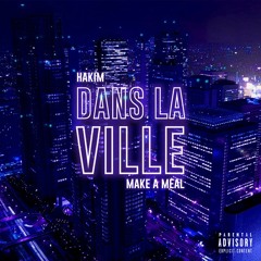 Dans La Ville ft. Make A Meal