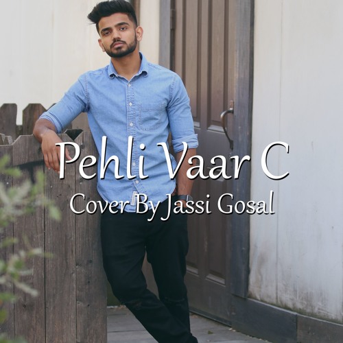Pehli Vaar C ~ jassi Gosal ~ Cover