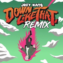 Joey Nato (Down Like That Remix)