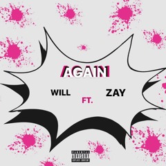 "Again" WILL FT ZAY