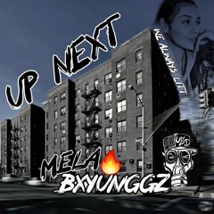 Up Next Feat BxYungGz_MelaHeat