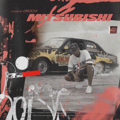 Orochi “MITSUBISHI” 🔞 (prod. Kizzy)