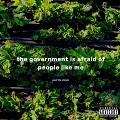 The Government Is Afraid of People Like Me